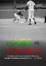 Hairs vs. squares : the mustache gang, the big red machine, and the tumultuous summer of '72