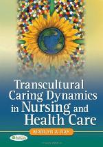 Transcultural Caring Dynamics in Nursing and Health Care
