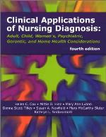 Clinical Applications of Nursing Diagnosis: Adult, Child, Women's Psychiatric, Gerontic &amp; Home Health Considerations