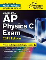 Cracking the AP Physics C Exam, 2015 Edition