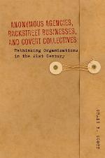 Anonymous Agencies, Backstreet Businesses, and Covert Collectives