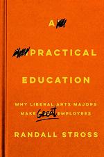 A Practical Education: Why Liberal Arts Majors Make Great Employees