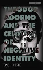 Theodor Adorno and the Century of Negative Identity
