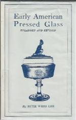 Early American Pressed Glass: A Classification of Patterns Collectible in Sets Together With Individual Pieces for Table Decorations