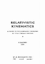 Relativistic Kinematics; A Guide To The Kinematic Problems Of High Energy Physics