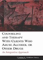 Counseling and Therapy With Clients Who Abuse Alcohol or Other Drugs: An Integrative Approach (Counseling and Psychotherapy)