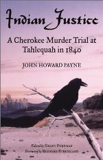 Indian justice : a Cherokee murder trial at Tahlequah in 1840