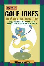 501 Golf Jokes For Almost All Occasions: From the First Tee to the 18th Green--And Everything in Between