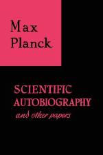Scientific Autobiography and Other Papers