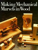 Making Mechanical Marvels In Wood
