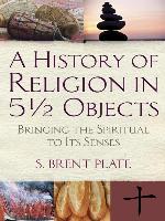 A History of Religion in 5½ Objects