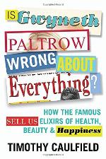Is Gwyneth Paltrow Wrong About Everything?