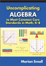 Uncomplicating Algebra to Meet Common Core Standards in Math, K-8