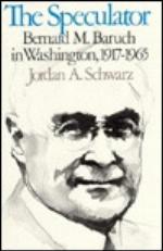 The Speculator, Bernard M. Baruch in Washington, 1917-1965
