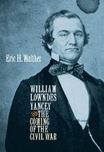 William Lowndes Yancey and the Coming of the Civil War