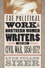 Political Work of Northern Women Writers and the Civil War, 1850-1872