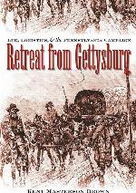 Retreat from Gettysburg: Lee, Logistics, and the Pennsylvania Campaign (Civil War America)