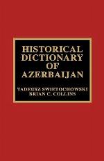 Historical Dictionary of Azerbaijan