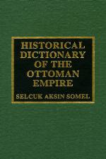 Historical Dictionary of the Ottoman Empire