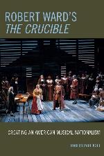Robert Ward's The Crucible: Creating an American Musical Nationalism