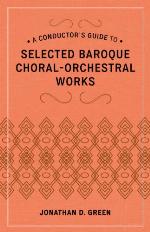 A Conductor's Guide to Choral-Orchestral Works of the Baroque, Part II