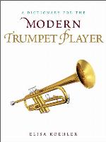 A Dictionary for the Modern Trumpet Player