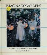 Imaginary Gardens: American Poetry and Art for Young People