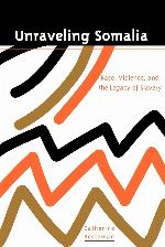 Unraveling Somalia: Race, Class, and the Legacy of Slavery (The Ethnography of Political Violence)