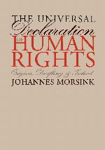 The Universal Declaration of Human Rights: Origins, Drafting, and Intent (Pennsylvania Studies in Human Rights)