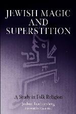 Jewish Magic and Superstition: A Study in Folk Religion