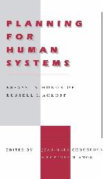 Planning for Human Systems: Essays in Honor of Russell L. Ackoff