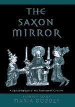 The Saxon Mirror: A &quot;Sachsenspiegel&quot; of the Fourteenth Century (The Middle Ages Series)