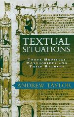 Textual Situations: Three Medieval Manuscripts and Their Readers (Material Texts)