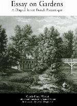 Essay on Gardens: A Chapter in the French Picturesque (Penn Studies in Landscape Architecture)
