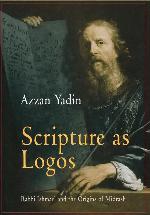 Scripture as Logos: Rabbi Ishmael and the Origins of Midrash (Divinations: Rereading Late Ancient Religion)