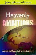 Heavenly Ambitions: America's Quest to Dominate Space