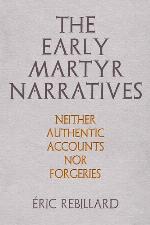 The Early Martyr Narratives