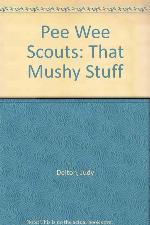 Pee Wee Scouts: That Mushy Stuff