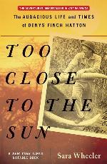 Too Close to the Sun: The Audacious Life and Times of Denys Finch Hatton