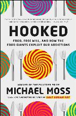 Hooked: Food, Free Will, and How the Food Giants Exploit Our Addictions
