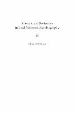 Rhetoric and Resistance in Black Women's Autobiography
