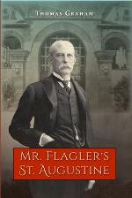 Mr. Flagler's St. Augustine