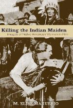 Killing the Indian maiden : images of Native American women in film