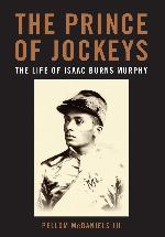 The Prince of Jockeys: The Life of Isaac Burns Murphy