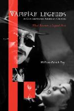 Vampire legends in contemporary American culture what becomes a legend most