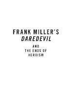 Frank Miller's Daredevil and the Ends of Heroism