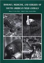 Biology, Medicine, And Surgery Of South American Wild Animals