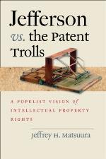 Jefferson vs. the Patent Trolls: A Populist Vision of Intellectual Property Rights