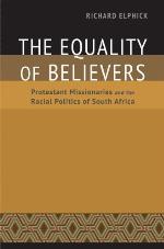The Equality of Believers: Protestant Missionaries and the Racial Politics of South Africa (Reconsiderations in Southern African History)