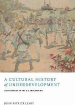A Cultural History of Underdevelopment